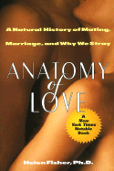 Anatomy of Love: A Natural History of Mating, Marriage, and Why We Stray