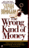 The Wrong Kind of Money