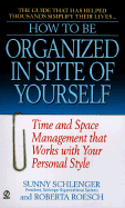 How to Be Organized in Spite of Yourself: Time and Space Management That Works with Your Personal Style