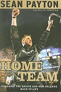 Home Team: Coaching the Saints and New Orleans Back to Life