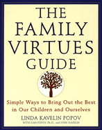 The Family Virtues Guide: Simple Ways to Bring Out the Best in Our Children and Ourselves