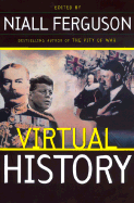 Virtual History: Alternatives and Counterfactuals