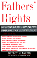 Fathers' Rights: Hard-Hitting and Fair Advice for Every Father Involved in a Custody Dispute