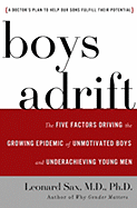 Boys Adrift: The Five Factors Driving the Growing Epidemic of Unmotivated Boys and Underachieving Young Men