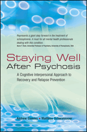 Staying Well After Psychosis: A Cognitive Interpersonal Approach to Recovery and Relapse Prevention