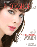 adobe Photoshop CS2: The Art of Photographing Women