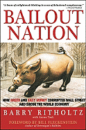 Bailout Nation: How Greed and Easy Money Corrupted Wall Street and Shook the World Economy