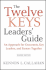 The Twelve Keys Leaders' Guide: An Approach for Grassroots, Key Leaders, and Pastors Together