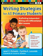 Writing Strategies for All Primary Students: Scaffolding Independent Writing with Differentiated Mini-Lessons, Grades K-3