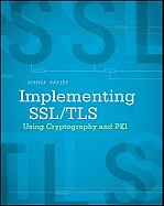 Implementing SSL/TLS Using Cryptography and PKI