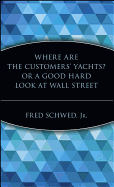 Where are the customers' yachts? : or, A good hard look at Wall Street