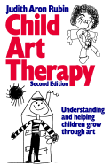 Child Art Therapy: Understanding and Helping Children Grow Through Art