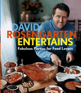 David Rosengarten Entertains: Fabulous Parties for Food Lovers