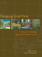 Designing Small Parks: A Manual for Addressing Social and Ecological Concerns