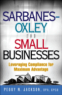 Sarbanes-Oxley for Small Businesses: Leveraging Compliance for Maximum Advantage