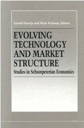 Evolving Technology and Market Structure: Studies in Schumpeterian Economics