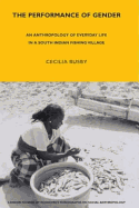 The Performance of Gender: An Anthropology of Everyday Life in a South Indian Fishing Village