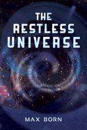 The restless universe.