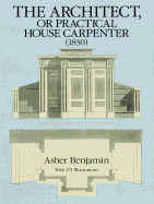 The Architect; Or Practical House Carpenter