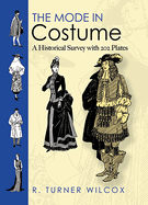 The Mode in Costume: A Historical Survey with 202 Plates