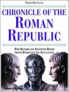 Chronicle of the Roman Republic: The Rulers of Ancient Rome from Romulus to Augustus