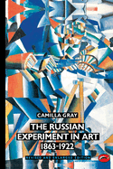 The Russian Experiment in Art, 1863-1922