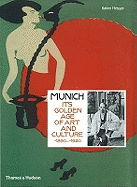 Munich: Its Golden Age of Art and Culture 1890 - 1920