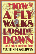 How a Fly Walks Upside Down...and Other Curious Facts