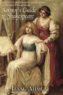 Asimov's Guide to Shakespeare: A Guide to Understanding and Enjoying the Works of Shakespeare