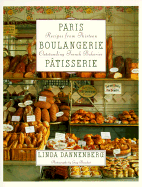 Paris Boulangerie-Patisserie: Recipes from Thirteen Outstanding French Bakeries