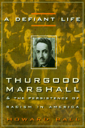A Defiant Life: Thurgood Marshall and the Persistence of Racism in America