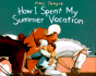 How I Spent My Summer Vacation: Parents' Choice Award Book for Illustration