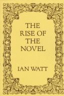 The Rise of the Novel: Studies in Defoe, Richardson and Fielding