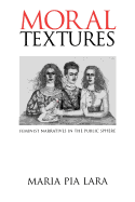 Moral Textures - Feminist Narratives in the Public Sphere
