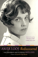 Anita Loos Rediscovered: Film Treatments and Fiction by Anita Loos, Creator of "Gentlemen Prefer Blondes"