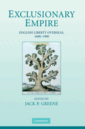 Exclusionary Empire: English Liberty Overseas, 1600-1900