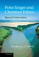 Peter Singer and Christian Ethics: Beyond Polarization
