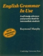 English Grammar in Use: A Self-Study Reference and Practice Book for Intermediate Students of English with Answers