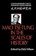 Mao Tse-Tung in the Scales of History: A Preliminary Assessment Organized by the China Quarterly
