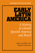 Early Latin America: A History of Colonial Spanish America and Brazil