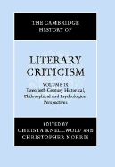 The Cambridge History of Literary Criticism: Volume 9, Twentieth-Century Historical, Philosophical and Psychological Perspectives: Twentieth-century Historical, Philosophical and Psychological Perspectives v. 9