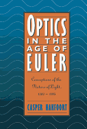 Optics in the Age of Euler: Conceptions of the Nature of Light, 1700 1795