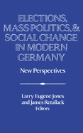 Elections, Mass Politics and Social Change in Modern Germany: New Perspectives