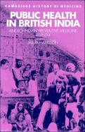 Public Health in British India: Anglo-Indian Preventive Medicine 1859 1914