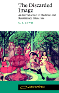 The Discarded Image: An Introduction to Medieval and Renaissance Literature