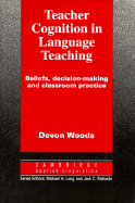 Teacher Cognition in Language Teaching: Beliefs, Decision-Making and Classroom Practice