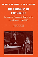 The Progress of Experiment: Science and Therapeutic Reform in the United States, 1900-1990