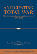 Anticipating Total War: The German and American Experiences, 1871 1914