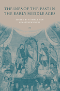 The Uses of the Past in the Early Middle Ages