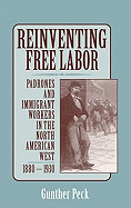 Reinventing Free Labor: Padrones and Immigrant Workers in the North American West, 1880 1930